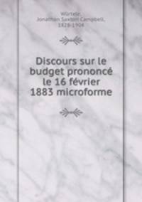 Discours sur le budget prononc le 16 fvrier 1883 microforme