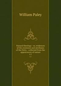 Natural theology : or, evidences of the existence and attributes of the Deity : collected from the appearances of nature. v.1