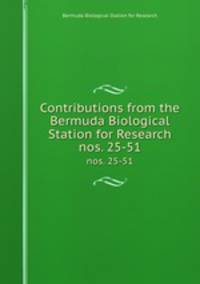 Contributions from the Bermuda Biological Station for Research. nos. 25-51