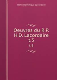 Oeuvres du R.P.H.D. Lacordaire. t.5