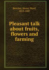 Pleasant talk about fruits, flowers and farming