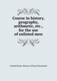 Course in history, geography, arithmetic, etc., for the use of enlisted men