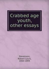 Crabbed age & youth, & other essays