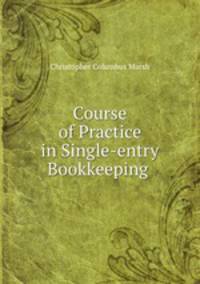 Course of Practice in Single-entry Bookkeeping .