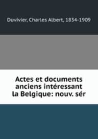 Actes et documents anciens intressant la Belgique: nouv. sr