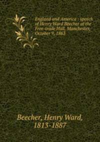 England and America : speech of Henry Ward Beecher at the Free-trade Hall, Manchester, October 9, 1863