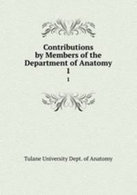 Contributions by Members of the Department of Anatomy. 1