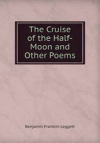 The Cruise of the Half-Moon and Other Poems