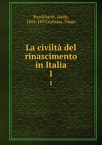 La civilt del rinascimento in Italia. 1
