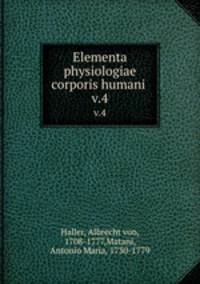 Elementa physiologiae corporis humani . v.4