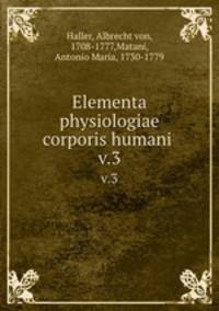 Elementa physiologiae corporis humani . v.3