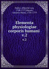 Elementa physiologiae corporis humani . v.2