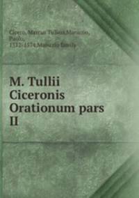 M. Tullii Ciceronis Orationum pars II
