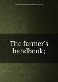 The farmer`s handbook;