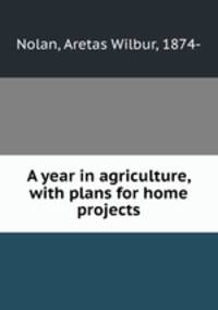A year in agriculture, with plans for home projects