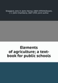 Elements of agriculture; a text-book for public schools