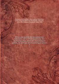 Die grosse politik der europischen kabinette, 1871-1914. Sammlung der diplomatischen akten des Auswrtigen amtes, im auftrage des Auswrtigen amtes. 6