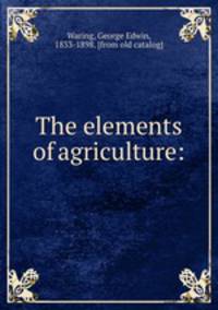 The elements of agriculture:
