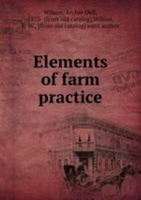 Elements of farm practice
