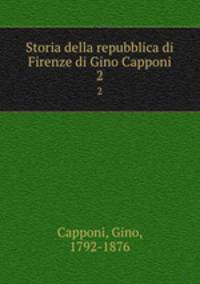 Storia della repubblica di Firenze di Gino Capponi. 2