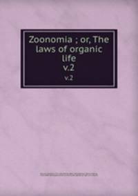 Zoonomia ; or, The laws of organic life. v.2