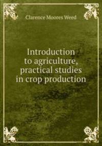 Introduction to agriculture, practical studies in crop production