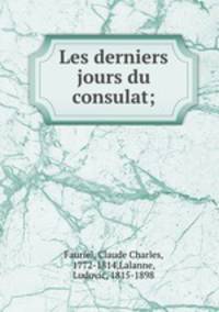 Les derniers jours du consulat;