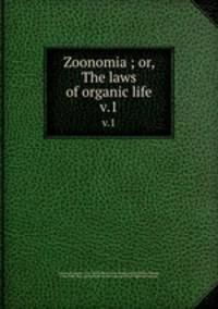 Zoonomia ; or, The laws of organic life. v.1