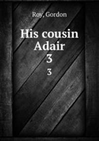 His cousin Adair. 3