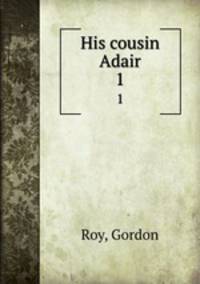His cousin Adair. 1