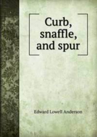 Curb, snaffle, and spur