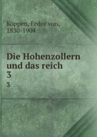 Die Hohenzollern und das reich. 3