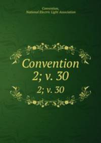 Convention. 2; v. 30