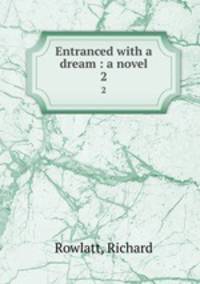 Entranced with a dream : a novel. 2