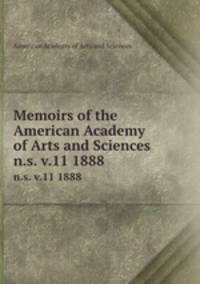 Memoirs of the American Academy of Arts and Sciences. n.s. v.11 1888