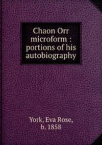 Chaon Orr microform : portions of his autobiography