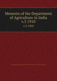 Memoirs of the Department of Agriculture in India. v.3 1910