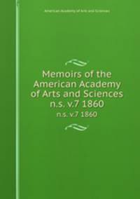 Memoirs of the American Academy of Arts and Sciences. n.s. v.7 1860