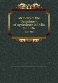Memoirs of the Department of Agriculture in India. v.8 1916