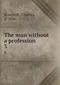 The man without a profession. 3