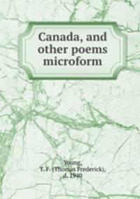 Canada, and other poems microform