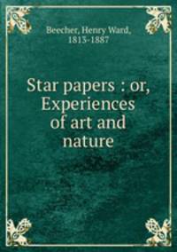 Star papers : or, Experiences of art and nature
