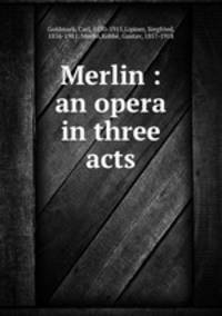 Merlin : an opera in three acts