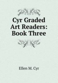 Cyr Graded Art Readers: Book Three