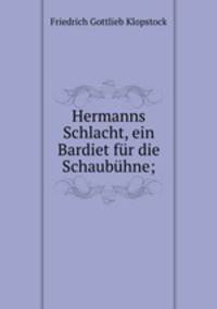 Hermanns Schlacht, ein Bardiet fr die Schaubhne;