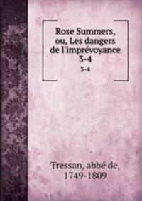 Rose Summers, ou, Les dangers de l`imprvoyance. 3-4