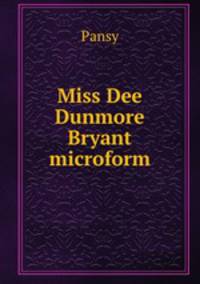 Miss Dee Dunmore Bryant microform