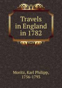 Travels in England in 1782