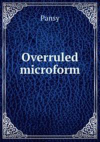 Overruled microform