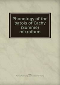 Phonology of the patois of Cachy (Somme) microform